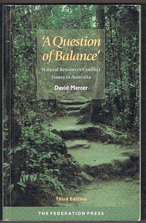 A Question of Balance: Natural Resources Conflict Issues in Australia. Third Edition