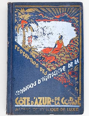 Fédération des Syndicats d'Initiative de la Côte d'Azur & de la Corse. Album touristique de Luxe ...