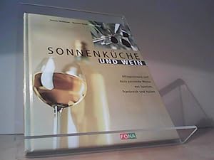 Bild des Verkufers fr Sonnenkche und Wein Alltagsrezepte und dazu passende Weine aus Spanien, Frankreich und Italien zum Verkauf von Eichhorn GmbH