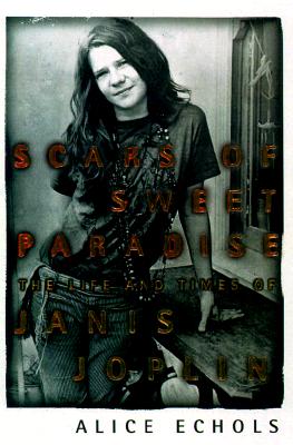 Imagen del vendedor de Scars of Sweet Paradise: The Life and Times of Janis Joplin (Paperback or Softback) a la venta por BargainBookStores