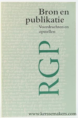 Imagen del vendedor de Bron en publikatie. Voordrachten en opstellen over de ontsluiting van geschiedkundige bronnen, uitgegeven bij het 75-jarig bestaan van het Bureau der Rijkscommissie voor Vaderlandse Geschiedenis. a la venta por Emile Kerssemakers ILAB