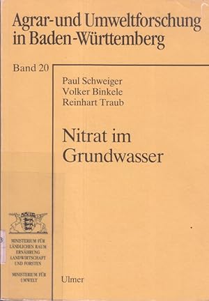 Seller image for Nitrat im Grundwasser : Erhebungen und Untersuchungen zum Nitrataustrag in das Grundwasser bei unterschiedlicher Nutzung, Massnahmen zur Reduzierung und Verhalten von Nitrat im Untergrund. von, Volker Binkele u. Reinhart Traub. [Ministerium fr Lndl. Raum, Ernhrung, Landwirtschaft u. Forsten ; Ministerium fr Umwelt] / Agrar- und Umweltforschung in Baden-Wrttemberg ; Bd. 20 for sale by Bcher bei den 7 Bergen