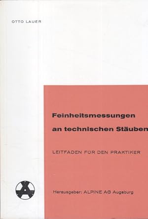 Feinheitsmessungen an technischen Stäuben : Leitfaden f.d. Praktiker.