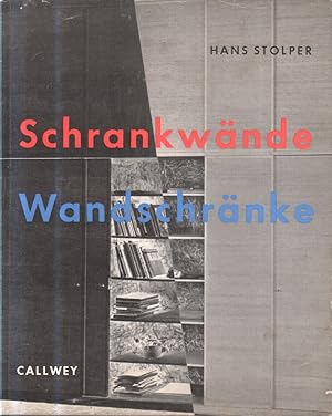 Schrankwände und Wandschränke. Unter Mitarb. von J. P. Stolper