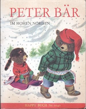 Happy-Bücher Nr. 1040 : Peter Bär im Hohen Norden. Patsy Scarry. Übers. v. Anton Fort. Bilder v. ...
