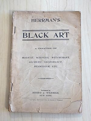 Herrman's [sic Herrmann's ] Black Art : A Treatise on Magical Sciences, Witchcraft, Alchemy, Necr...