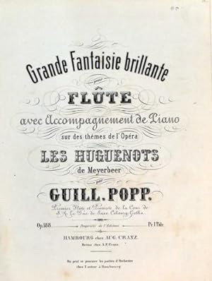 Grande fantaisie brillante pour flûte avec accompagnement de piano sur des thèmes de l`opéra Les ...