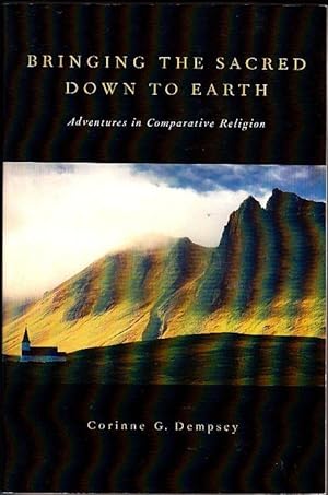 Imagen del vendedor de Bringing the Sacred Down to Earth: Adventures In Comparative Religion a la venta por Booklover Oxford