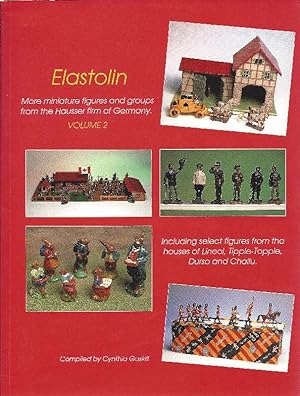 Seller image for ELASTOLIN , More Miniature figures and groups from the Hausser firm of Germany . Including select figures from the houses of Lineol , Tripple - Topple , Durso and Chailu - Volume 2 by Cynthia Gaskill (1991-08-02) for sale by Antiquariat Lcke, Einzelunternehmung