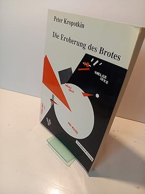 Bild des Verkufers fr Die Eroberung des Brotes und andere Schriften. Neu herausgegeben und mit einer Einleitung versehen von Wolfgang Haug. zum Verkauf von Antiquariat Langguth - lesenhilft