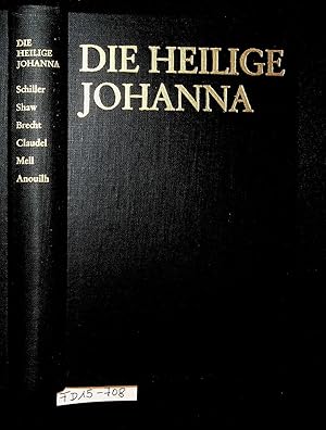 Die heilige Johanna Schiller, Shaw, Brecht, Claudel, Mell, Anouilh [hrsg. von Joachim Schondorff....