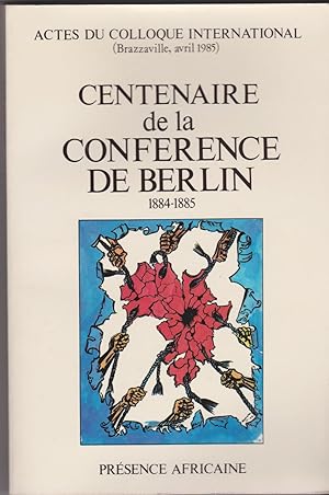 Centenaire de la conférence de Berlin. Colloque de Brazzaville 1985