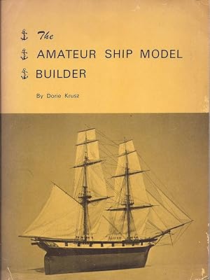 Imagen del vendedor de The Amateur Ship Model Builder a la venta por Charles Lewis Best Booksellers