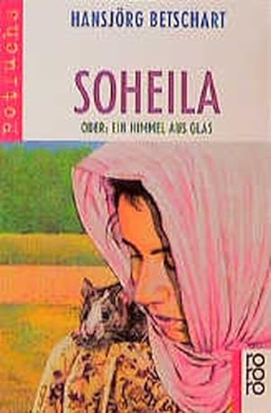 Bild des Verkufers fr Soheila oder Ein Himmel aus Glas zum Verkauf von ANTIQUARIAT Franke BRUDDENBOOKS