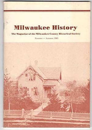 Immagine del venditore per Milwaukee History: The Magazine of the Milwaukee County Historical Society, Summer-Autumn, 1985. Volume 8, Numbers 2 and 3. venduto da Recycled Books & Music