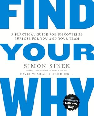 Seller image for Find Your Why : A Practical Guide for Discovering Purpose for You and Your Team for sale by AHA-BUCH GmbH