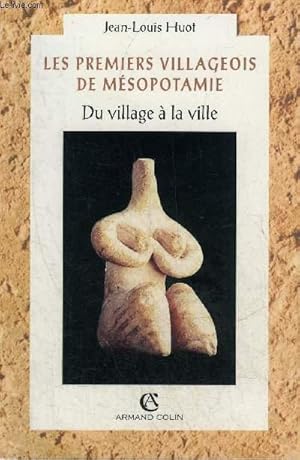 Image du vendeur pour LES PREMIERS VILLAGEOIS DE MESOPOTAMIE DU VILLAGE A LA VILLE - COLLECTION CIVILISATIONS. mis en vente par Le-Livre