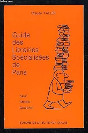 Image du vendeur pour Guide des librairies spcialises de Paris : neuf, ancien, occasion mis en vente par JLG_livres anciens et modernes