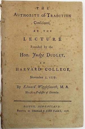 THE AUTHORITY OF TRADITION CONSIDERED, AT THE LECTURE FOUNDED BY THE HON. JUDGE DUDLEY, IN HARVAR...