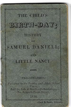 THE CHILD'S BIRTH-DAY; HISTORY OF SAMUEL DANIELL; AND LITTLE NANCY