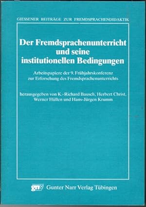 Seller image for Der Fremdsprachenunterricht und seine institutionellen Bedingungen - Arbeitspapiere der 9. Frhjahrskonferenz zur Erforschung des Fremdsprachenunterrichts (= Giessener Beitrge zur Fremdsprachendidaktik for sale by Schrmann und Kiewning GbR