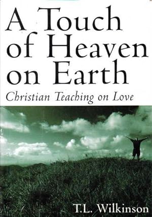 Imagen del vendedor de A Touch of Heaven On Earth: Christian Teaching on Love a la venta por Goulds Book Arcade, Sydney