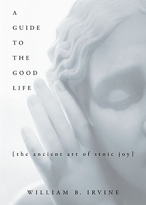 Seller image for A Guide to the Good Life: The Ancient Art of Stoic Joy (Hardback or Cased Book) for sale by BargainBookStores