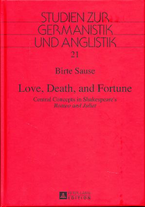 Love, death, and fortune. Central concepts in Shakespeare's Romeo and Juliet. Studien zur Germani...
