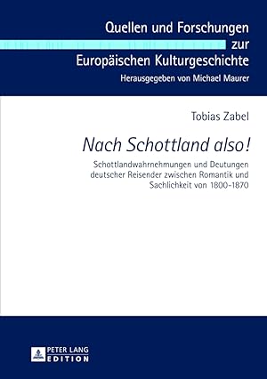 Nach Schottland also! : Schottlandwahrnehmungen und Deutungen deutscher Reisender zwischen Romant...