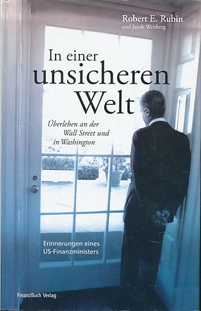 Imagen del vendedor de In einer unsicheren Welt. berleben an der Wall Street und in Washington. Erinnerungen eines US-Finanzministers. bers. Matthias Sommer und Pia Kolwe. a la venta por Fundus-Online GbR Borkert Schwarz Zerfa