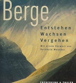 Bild des Verkufers fr Berge : Entstehen - Wachsen - Vergehen. Mit einem Vorw. von Reinhold Messner. Aus dem Franz. von Marianne Glaer. zum Verkauf von Fundus-Online GbR Borkert Schwarz Zerfa