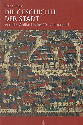 Bild des Verkufers fr Die Geschichte der Stadt : von der Antike bis ins 20. Jahrhundert. zum Verkauf von Fundus-Online GbR Borkert Schwarz Zerfa