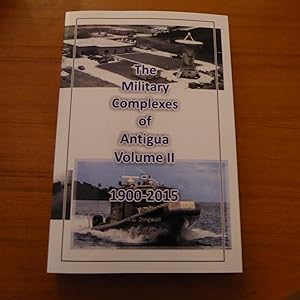 Imagen del vendedor de Military Complexes of Antigua Volume II 1900-2015 a la venta por Annandale Books