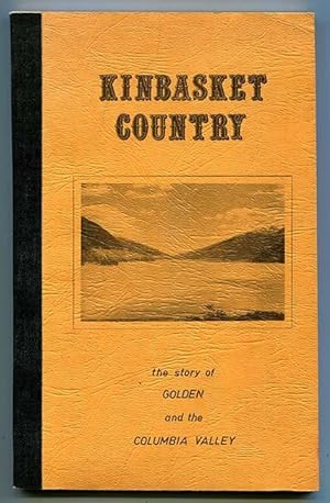 Immagine del venditore per Kinbasket Country: The Story of Golden and the Columbia Valley venduto da Book Happy Booksellers