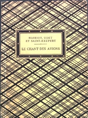 Blériot, Udet et Saint-Exupéry: Le Chant des Avions; Écrivains d'hier et d'aujourd'hui 46;