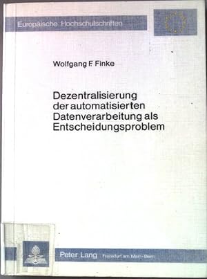 Image du vendeur pour Dezentralisierung der automatisierten Datenverarbeitung als Entscheidungsproblem : e. anwendungsorientiertes Konzept zur organisationsbezogenen Gestaltung von ADV-Systemen. Europische Hochschulschriften / Reihe 5 / Volks- und Betriebswirtschaft ; Bd. 356 mis en vente par books4less (Versandantiquariat Petra Gros GmbH & Co. KG)