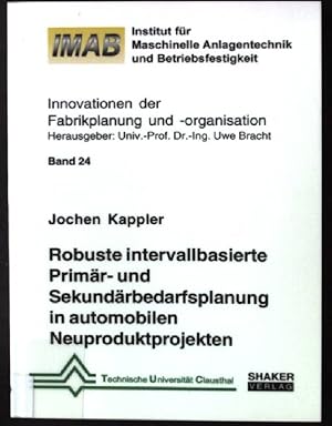 Seller image for Robuste intervallbasierte Primr- und Sekundrbedarfsplanung in automobilen Neuproduktprojekten. Innovationen der Fabrikplanung und -organisation ; Bd. 24 for sale by books4less (Versandantiquariat Petra Gros GmbH & Co. KG)