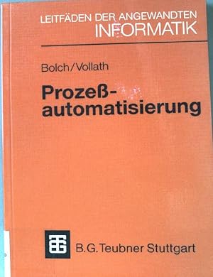 Immagine del venditore per Prozessautomatisierung : Aufgabenstellung, Realisierung und Anwendungsbeispiele. Leitfden der angewandten Informatik. venduto da books4less (Versandantiquariat Petra Gros GmbH & Co. KG)