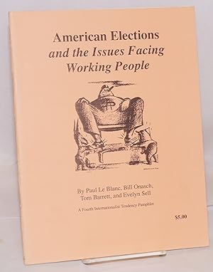 Image du vendeur pour American elections and the issues facing working people mis en vente par Bolerium Books Inc.