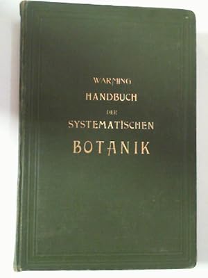 Handbuch der systematischen Botanik (mit einer Einleitung in die Morphologie und Biologie von Blü...