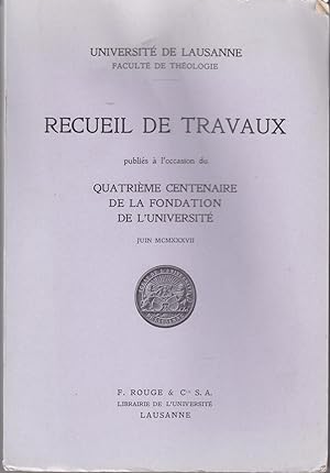 Faculté de Théologie. Recueil de Travaux publiés à l'occasion du quatrième centenaire de la fonda...