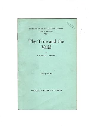 Image du vendeur pour The true and the valid. Friends of Dr Williams's Library, Eighth Lecture, 1954. mis en vente par Gwyn Tudur Davies