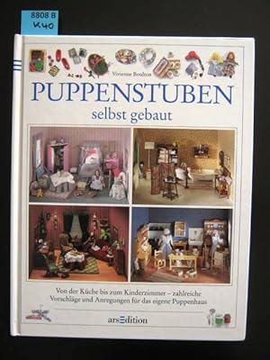 Puppenstuben selbst gebaut. Von der Küche bis zum Kinderzimmer ; zahlreiche Vorschläge und Anregu...