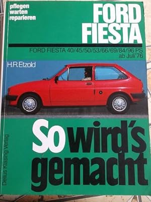 So wird's gemacht, Bd.53, Ford Fiesta (FORD FIESTA 40/45/50/53/66/69/84/96 PS ab Juli 76) / pfleg...