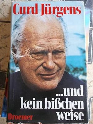 Und kein bisschen weise - autobiografischer Roman des Schauspielers von Curd Jürgens mit 71 Fotos