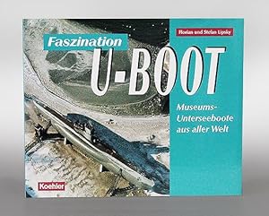 Imagen del vendedor de Faszination U-Boot. Museums-Unterseeboote aus aller Welt. a la venta por Antiquariat An der Rott Oswald Eigl