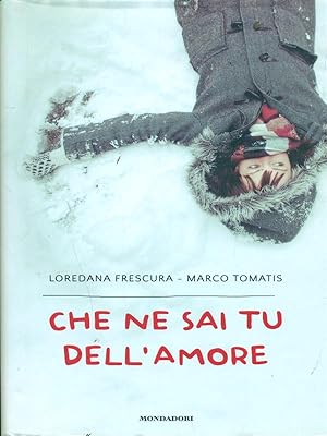 Seller image for Che ne sai tu dell'amore for sale by Librodifaccia