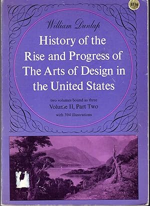 Seller image for History of The Rise and Progress of The Arts of Design in The United States (Volume II, Part Two (2) for sale by Dorley House Books, Inc.