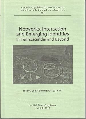 Seller image for Networks, interaction and emerging identities in Fennoscandia and beyond : papers from the conference held in Troms, Norway, October 13-16 2009 for sale by Joseph Burridge Books