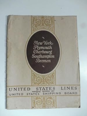 New York, Plymouth, Cherbourg, Southampton, Bremen. The Steamships. United States Lines
